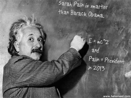 Einstein proves that Sarah Palin is smarter than Barack Obama.